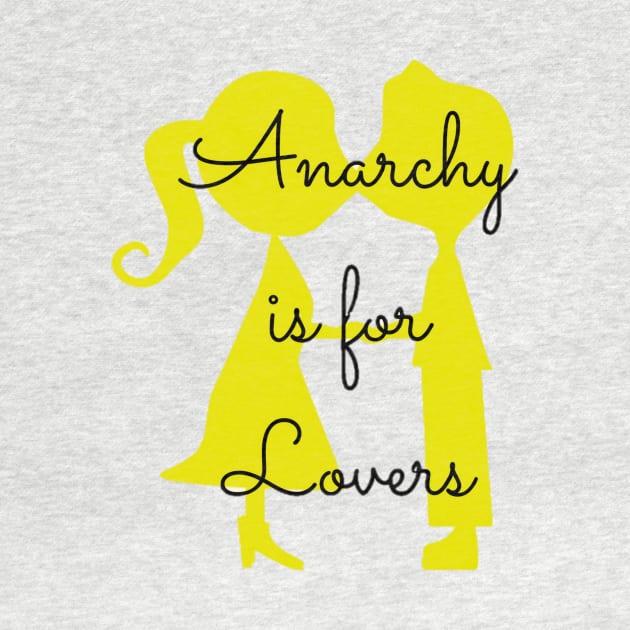 Anarchy is for Lovers by TheDaintyTaurus